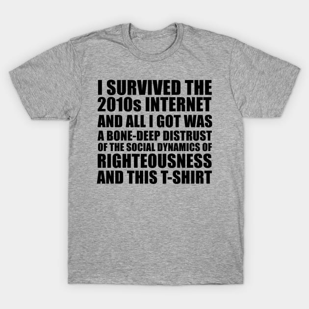 The 2010s Internet T-Shirt by chaosprime